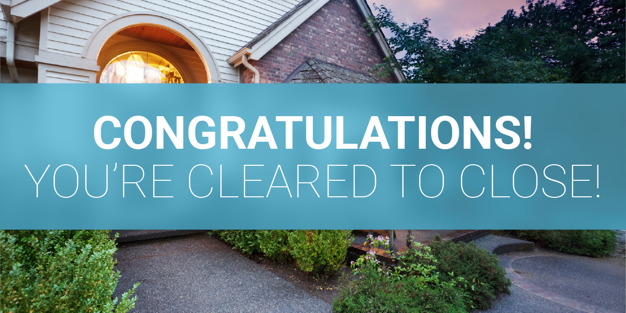 Congratulations! You're Cleared to Close!